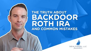 The Backdoor Roth IRA and Three Mistakes to Avoid [upl. by Mckeon304]