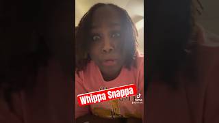 Whippa Snappa [upl. by Nail]