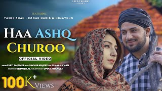 HAA ASHQ CHUROO SYED TAJAMUL FT RONAK HABIB YAMIN SHAH [upl. by Kelam]