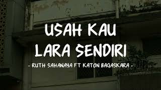 Ruth Sahanya ft Katon Bagaskara  Usah Kau Lara Sendiri  Lirik Pop Nostalgia [upl. by Yttam]