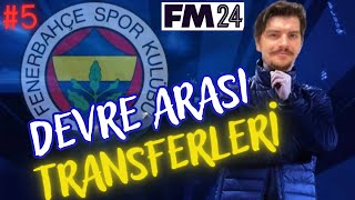 FM 2024 Fenerbahçe Kariyeri Devre Arası Transferleri 5Bölüm [upl. by Kcyrred909]