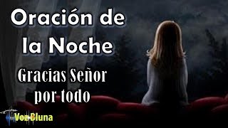 Oración de la NOCHE – Gracias Señor por todo [upl. by Htaras]