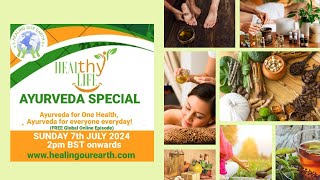 HEALthy Life Ayurveda Special  Live on July 7th 2024 at 2 PM BST  Healing Our Earth ayurveda [upl. by Neelyhtak54]