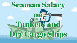 Seaman Salary on Tankers and Dry Cargo Ships [upl. by Meesak]