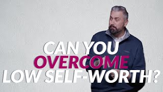 Can You Overcome Low SelfWorth [upl. by Yroc]