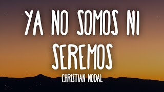 Christian Nodal  Ya No Somos Ni Seremos LetraLyrics [upl. by Hsur109]