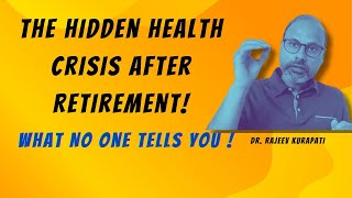 The Hidden Health Crisis After Retirement What No One Tells You I Dr Rajeev Kurapati [upl. by Harolda341]