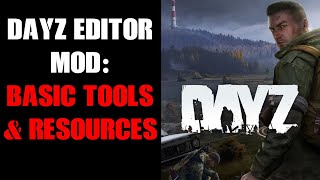 DayZ Editor Mod Basic Tools amp Resources To Help You Get Started amp Make Things Easier [upl. by Nihs]