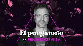 EL PURGATORIO  Ernesto Sevilla [upl. by Haerb]