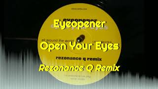 Eyeopener  Open Your Eyes Rezonance Q Remix [upl. by Yelekalb]