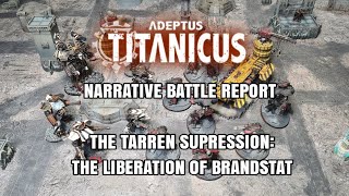 An Adeptus Titanicus Narrative Battle Report  The Tarren Suppression The Liberation of Brandstat [upl. by Nnylrahc882]