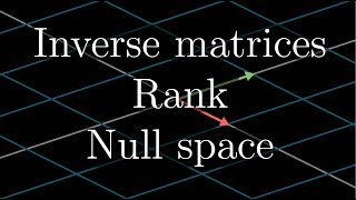 Inverse matrices column space and null space  Chapter 7 Essence of linear algebra [upl. by Wilfreda753]