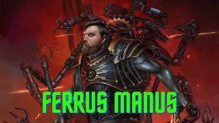 Warhammer Lore Ferrus Manus Primarch of the Iron Hands [upl. by Morrissey]