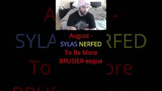 August  SYLAS NERFED To Be More BRUSIEResque [upl. by Aenaj439]