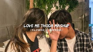 Love Me Thoda 💞🍀💫 Mashup  Love Me Thoda X Main Rang Sharbaton Ka  Bollywood Love Mashup [upl. by Ahsilet]