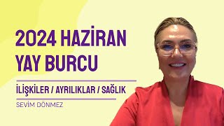 2024 HAZÄ°RAN AYI YAY BURCU YORUMLARI  Ä°LÄ°ÅKÄ°LER  AYRILIKLAR  SAÄLIK  KRÄ°ZLER [upl. by Wahl623]