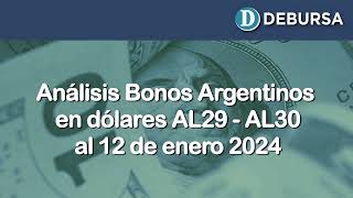 Análisis de los bonos argentinos en dólares AL29 y AL30 al 12 de enero 2024 [upl. by Hale]