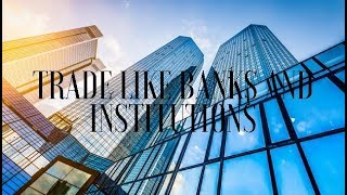 How To Trade Like Banks amp Institutions FX [upl. by Anirhtak]