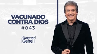 Dante Gebel 843  Vacunado contra Dios [upl. by Aissela]