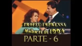 Troféu Imprensa Melhores de 1994  Parte 6 Repost [upl. by Dove750]