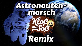 Astronautenmarsch Kloß mit Soß Remix [upl. by Francisco]