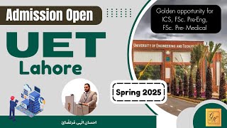 UET Admission 2025 I UET Lahore  Best Option after FSc amp ICS  ECAT Spring 2025 [upl. by Aivil]