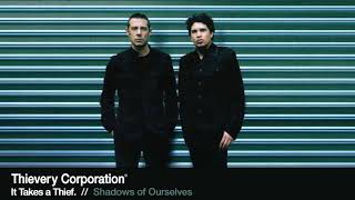 Thievery Corporation  Shadows of Ourselves Official Audio [upl. by Sherman]