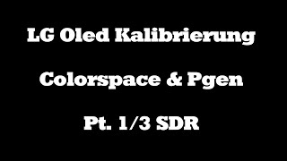 LG Oled Kalibrierung  Colorspace  Pgen  SDR Pt 13 [upl. by Maro]