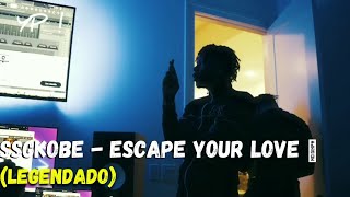 SSGKobe  Escape Your Love Legendado [upl. by Assiren112]