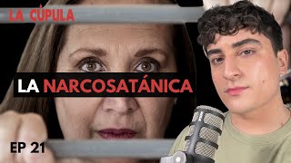 La Narcosatánica  La Cúpula  Ep 21 [upl. by Audris]