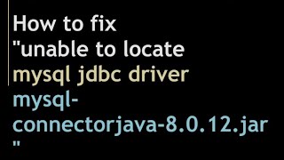 How to fix unable to locate mysql jdbc driver mysqlconnectorjava8012jar [upl. by Mikkanen561]