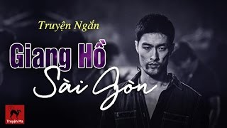 Truyện Ngắn Giang Hồ Sài Gòn full Truyện Ngắn hay nhất [upl. by Oslec389]