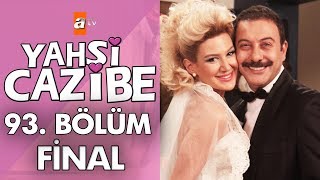 Yahşi Cazibe 93 Bölüm  Final [upl. by Enitsud]