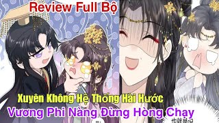 Full Bộ🎊Vương Phi Nàng Đừng Hòng ChạyReview Truyện TranhNgôn Tình Xuyên Khônghài hước [upl. by Critchfield]