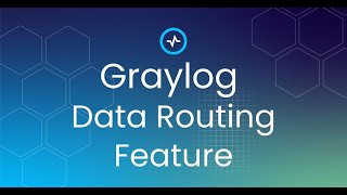 Graylog Data Routing Feature [upl. by Hosfmann]