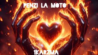 1KARZMA  Penzi la moto Audio [upl. by Arny]