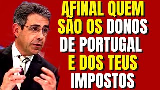 Gomes Ferreira explica sem papas na língua quem manda em Portugal e nos teus impostos [upl. by Micheal]