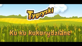 Tygryski  Ku ku kukurydziane [upl. by Kella235]