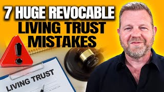 7 Revocable Living Trust Mistakes YOU Must AVOID [upl. by Anitsyrhc]