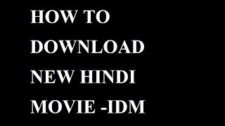 HOW TO DOWNLOAD LATEST HINDI MOVIE WITH IDM INTERNET DOWNLOAD MANAGER [upl. by Lenahs814]