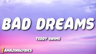 Teddy Swims  Bad Dreams Lyrics [upl. by Tabb204]