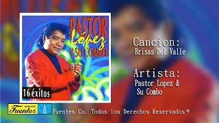 Brisas Del Valle  Pastor Lopez Y Su Combo Discos Fuentes [upl. by Boar408]