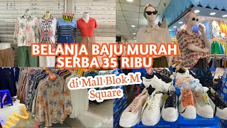 BELANJA BAJU MURAH SERBA 35 RIBU DI MALL BLOK M SQUARE [upl. by Redwine138]