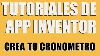 Como hacer una aplicacion de cronometro en AppInventor [upl. by Melamie398]