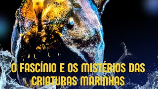 O Fascínio e os Mistérios das Criaturas Marinhas [upl. by Atekihs]