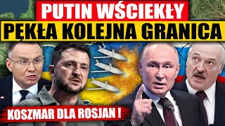 PĘKŁA KOLEJNA GRANICA WŚCIEKŁY PUTIN ZAPOWIADA ODWET [upl. by Eileme]