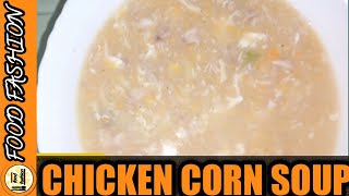 How To Make Homemade Chicken Corn Soup  Chinese Chicken Corn Soup  Easy Recipe  Food Fashion [upl. by Ruscher35]