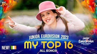 Junior Eurovision 2023  My Top 16  NEW 🇮🇪 ALL SONGS [upl. by Aninaig]