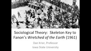 Sociological Theory Skeleton Key 2 to Frantz Fanons Wretched of the Earth 1961 ©Dan Krier [upl. by Lemor]