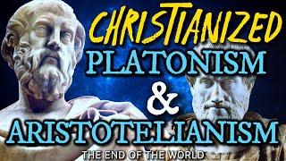 CHRISTIANIZED PLATONISM AND ARISTOTELIANISM The End of the WorldMAY 15 2026 [upl. by Loris]